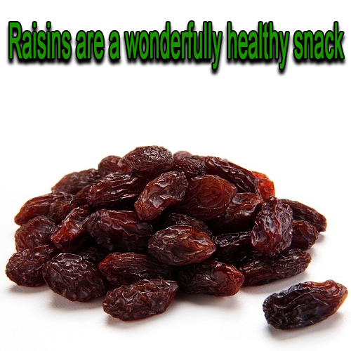 Raisins are a wonderfully healthy snack