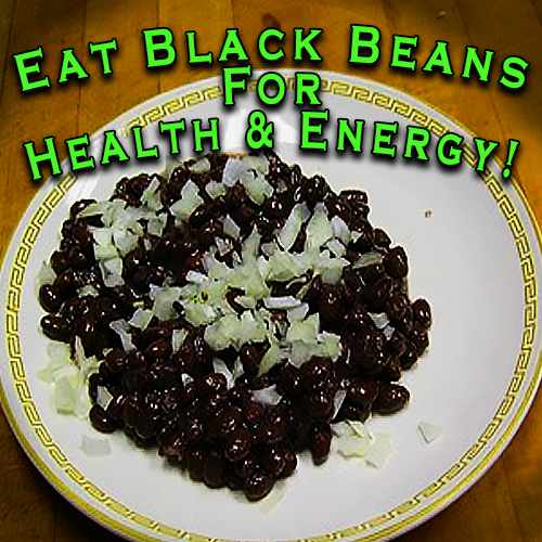 Eat black beans for health and energy