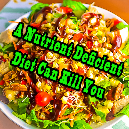 A Nutrient Deficient Diet Can Kill You