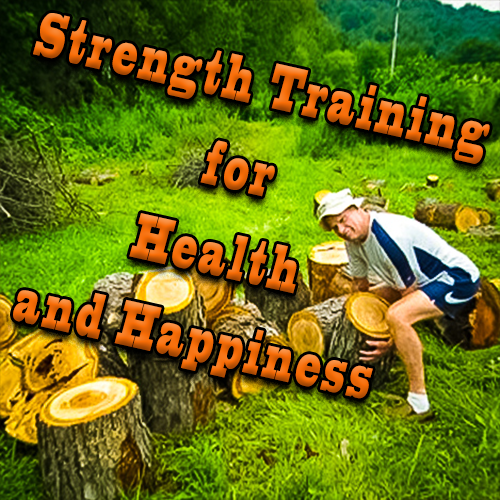 Strength Training for Health and Happiness