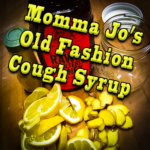Momma Jo’s Old Fashion cough syrup
