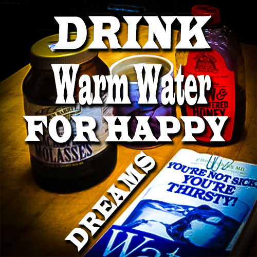 Drink Warm Water for Happy Dreams