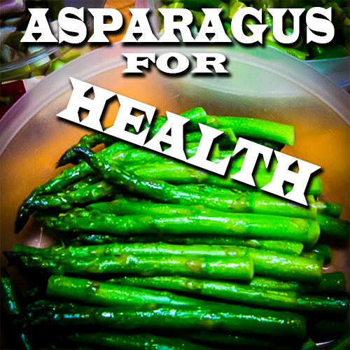 Asparagus for Health Happiness and a Body of Steel