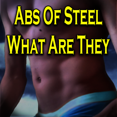 Abs Of Steel What Are They