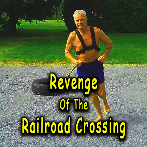Revenge Of The Railroad Crossing