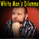 White Man's Dilemma