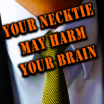 Your Necktie May Harm Your Brain