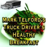 Mark Telford's Truck Driver's Healthy Breakfast